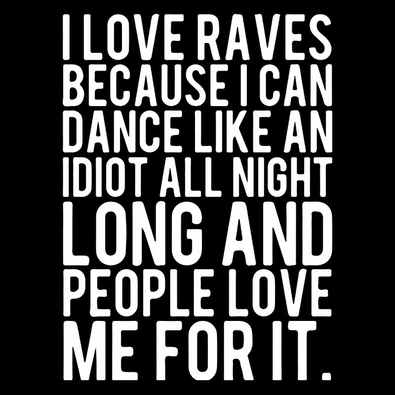 J’adore les raves parce que je peux danser comme un idiot