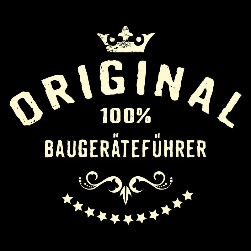 Original 100 Prozent Baugeräteführer - RAHMENLOS