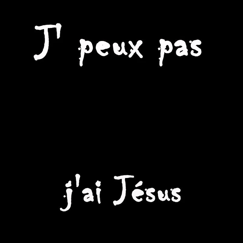 je peux pas j ai jesus