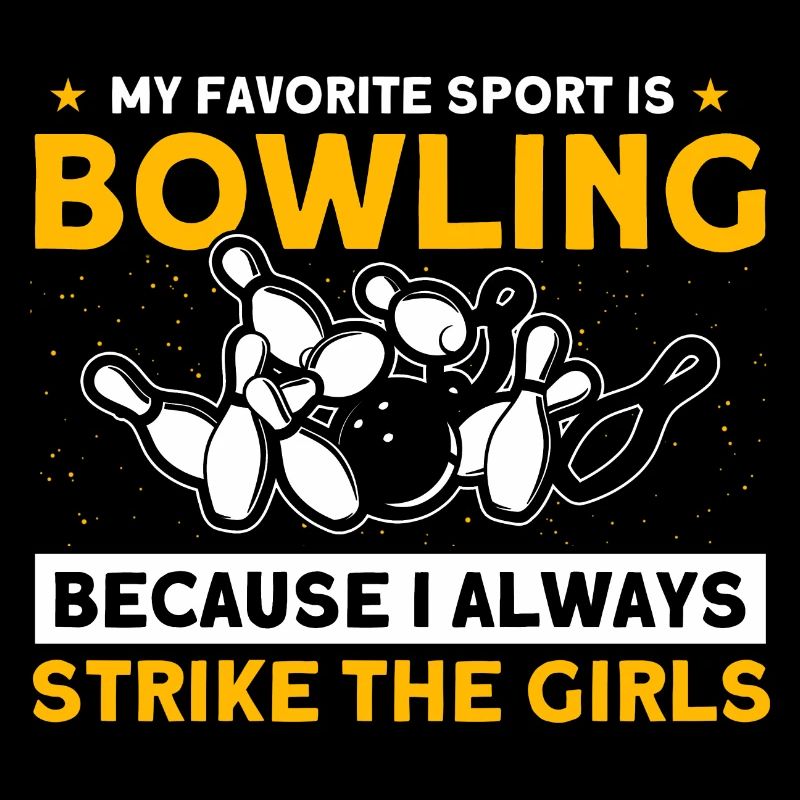 Bowling, weil ich immer die Mädchen treffe Bowling