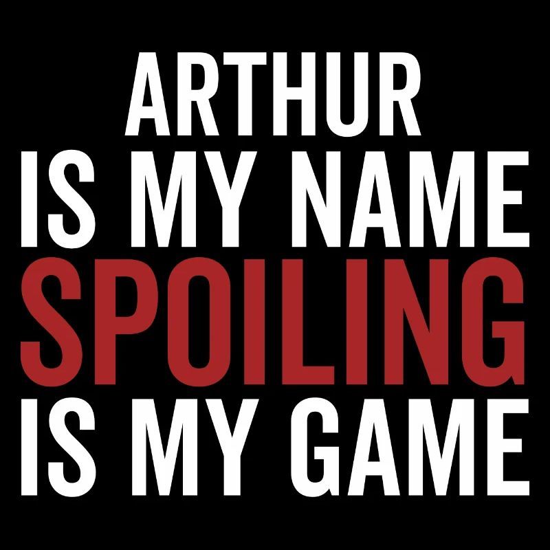 Arthur is My Name Spoiling is My Game