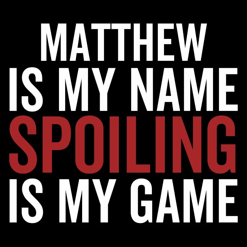 Matthew est mon nom Spoiling est mon jeu