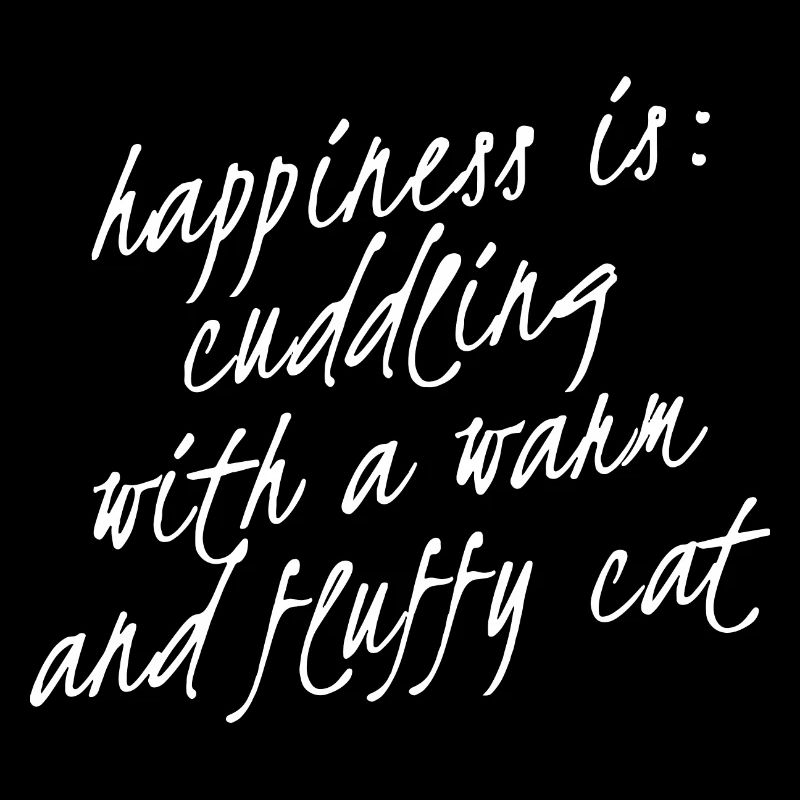 Being happy means cuddling with a cat