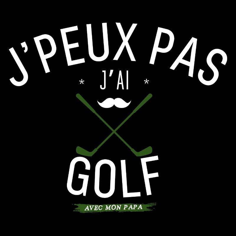 J'Peux Pas J'Ai Golf Avec papa