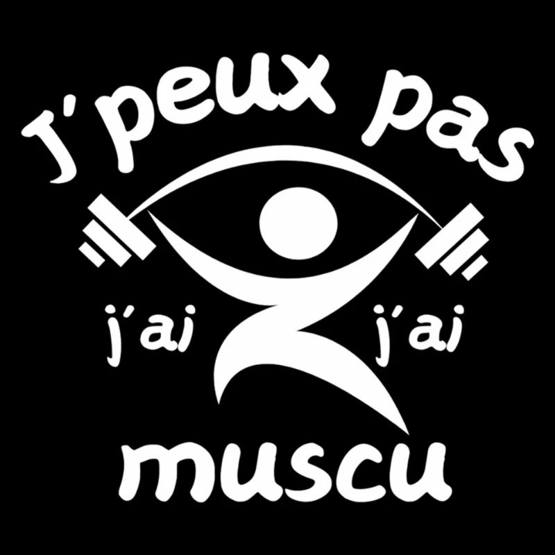 J peux pas j ai muscu