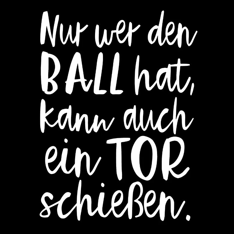 Nur Wer Den Ball Hat, Kann Auch Ein Tor Schießen.