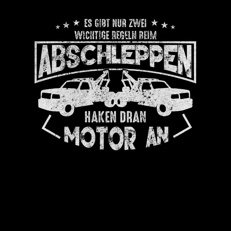 Abschlepper Sprüche Haken Dran Motor an