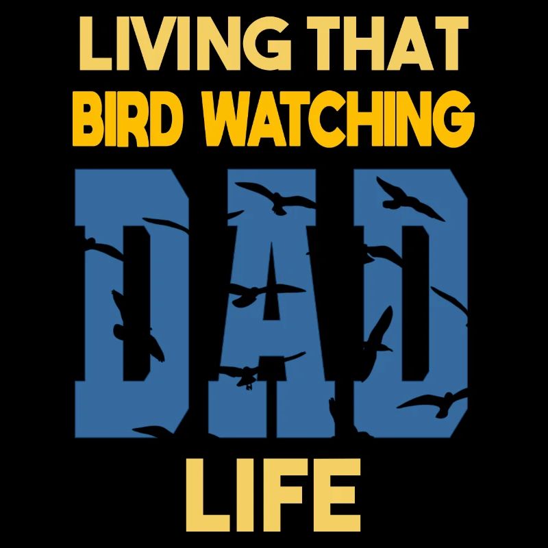 Living That Bird Watching Dad Life Vogelbeobachter