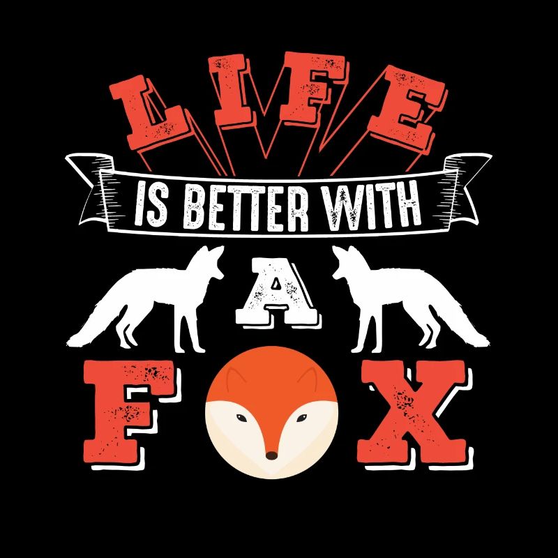 Life Is Better With A Fox