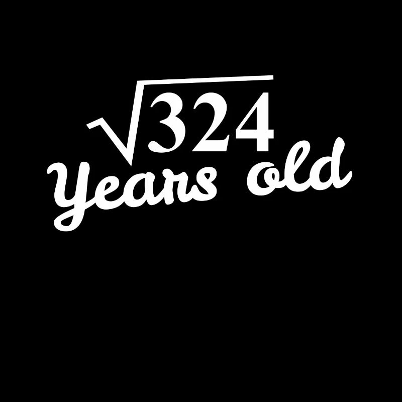 18th Birthday: square root 324 Years old - white