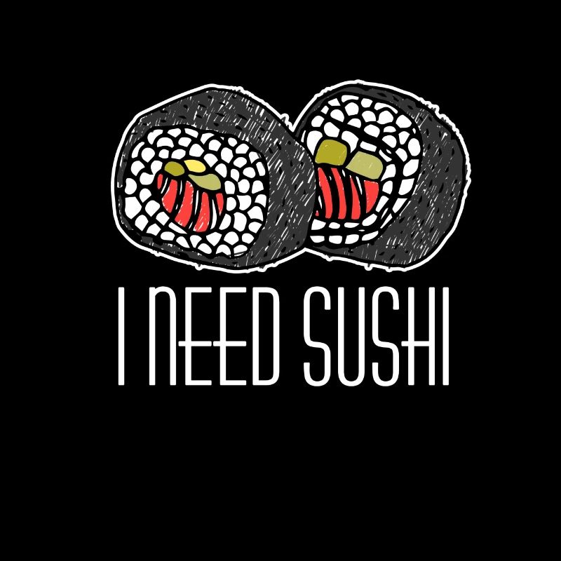 I need sushi