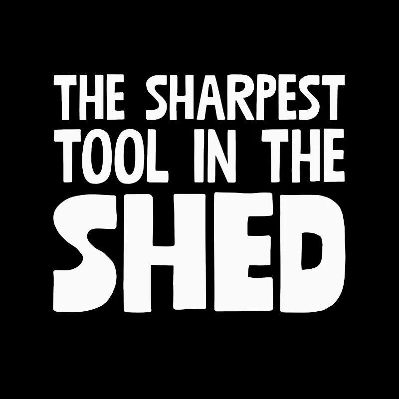 The Sharpest Tool In The Shed