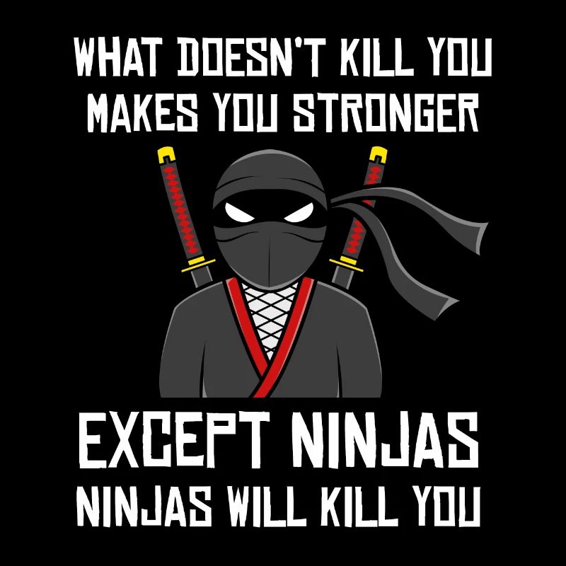 What Doesn't Kill You Makes You Stronger Except Ni