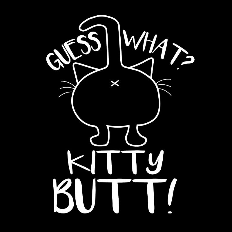 Guess what kitty butt