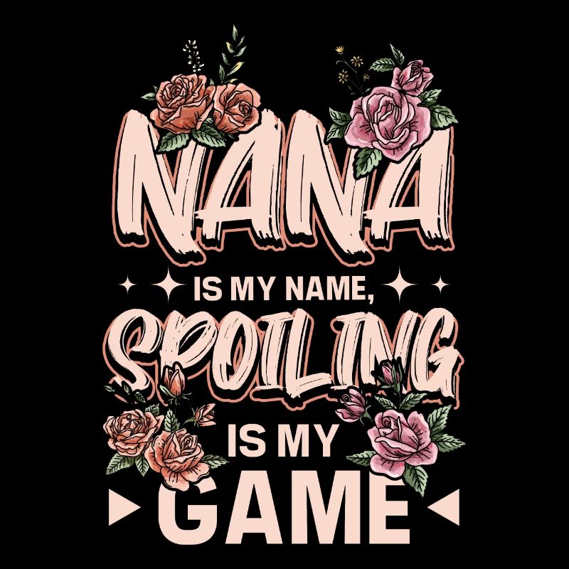 Nana is my name spoiling is my game