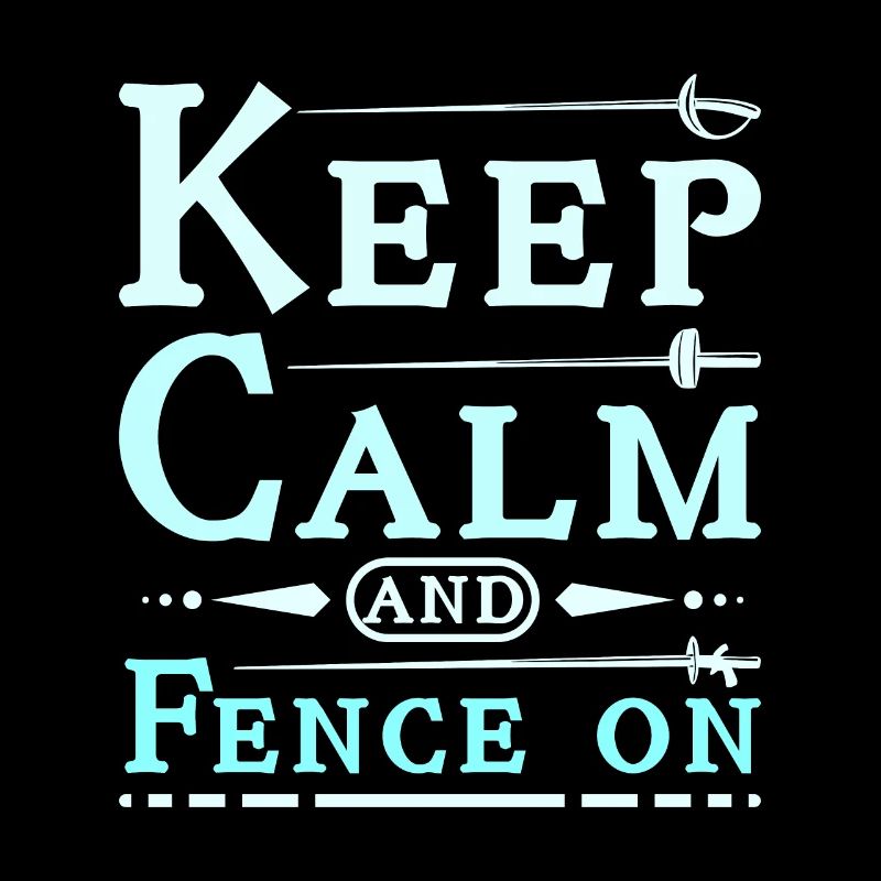Keep calm and fence on