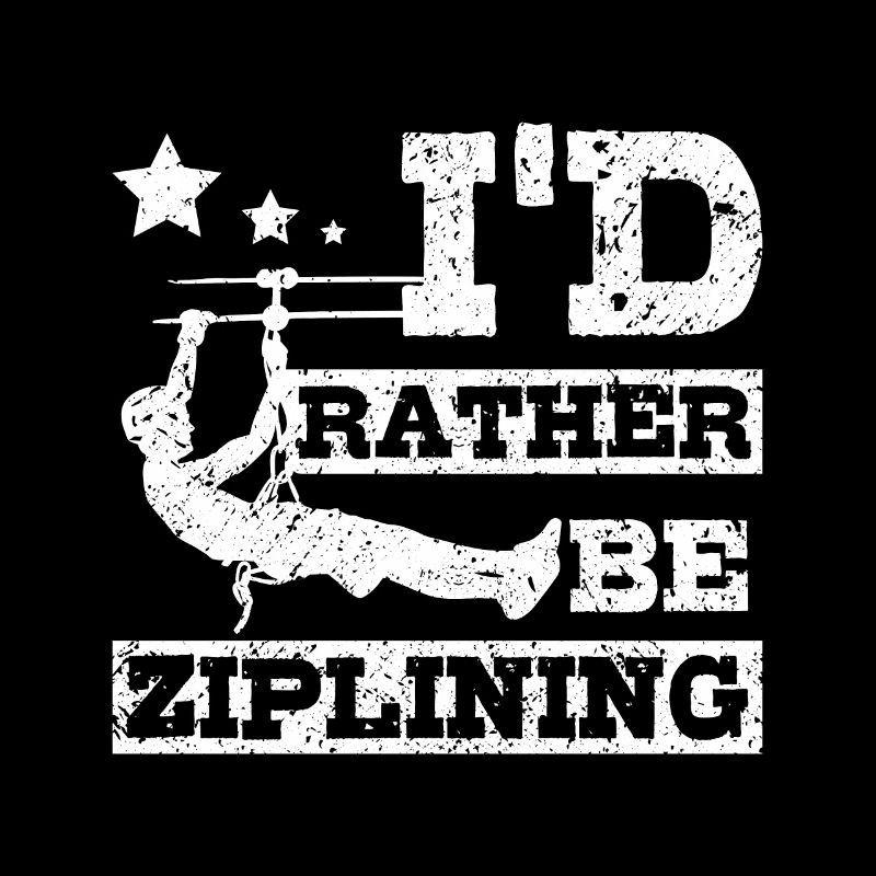 I'd rather be ziplining