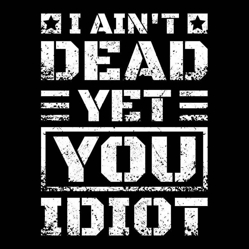 Je ne suis pas encore mort Idiot