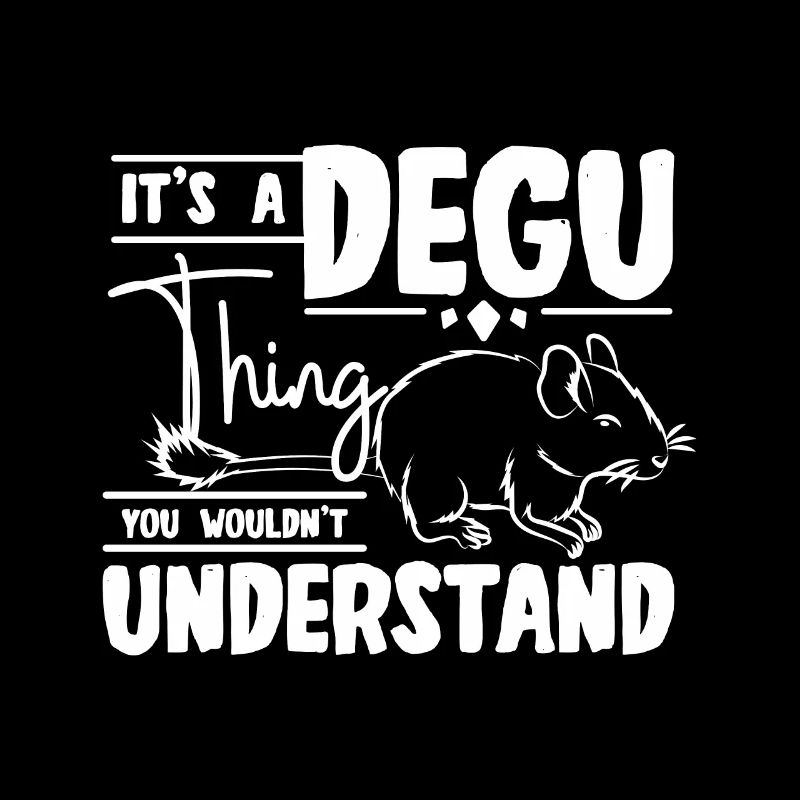 It's a degu thing you wouldn't understand