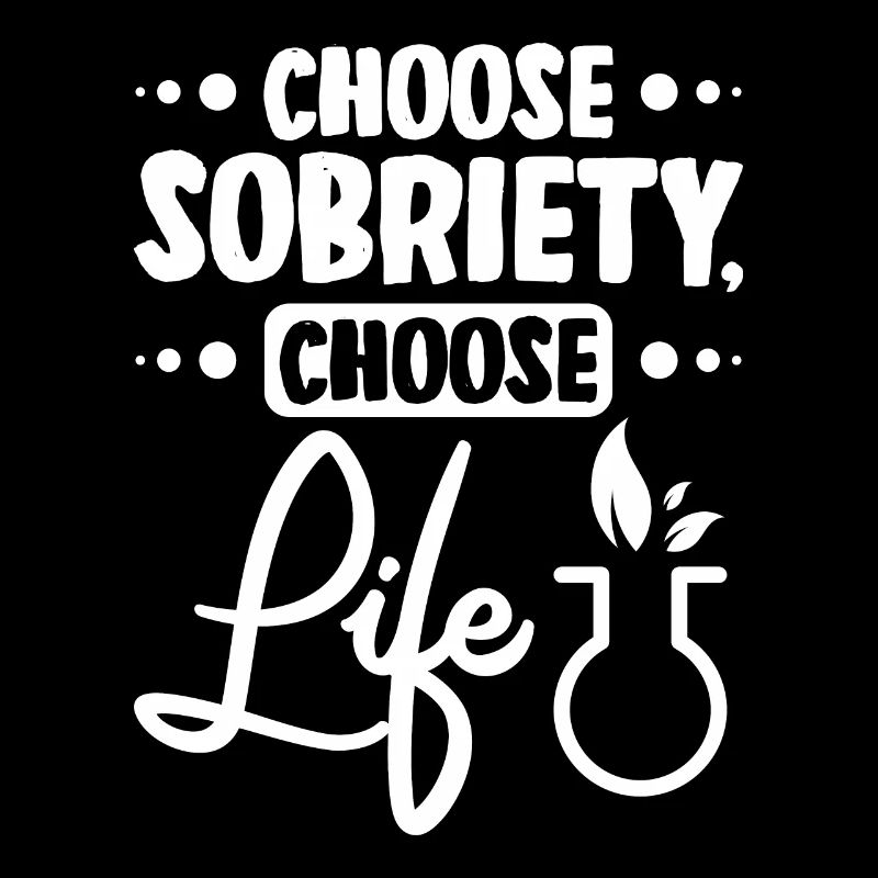Choose sobriety choose life
