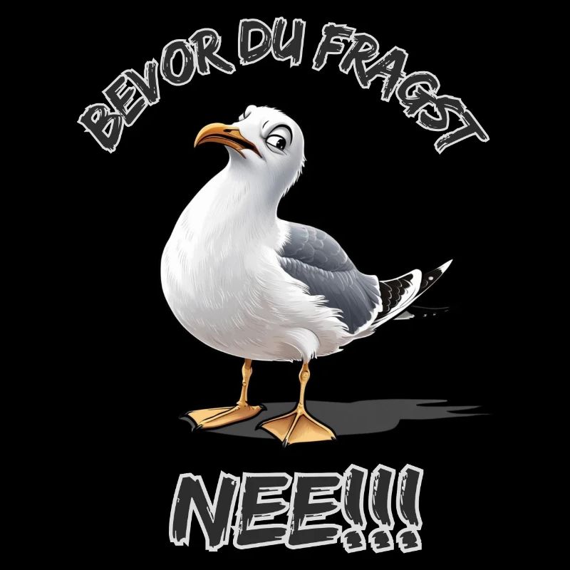 Lustiger Spruch mit Möwe Bevor du fragst Nee !!!