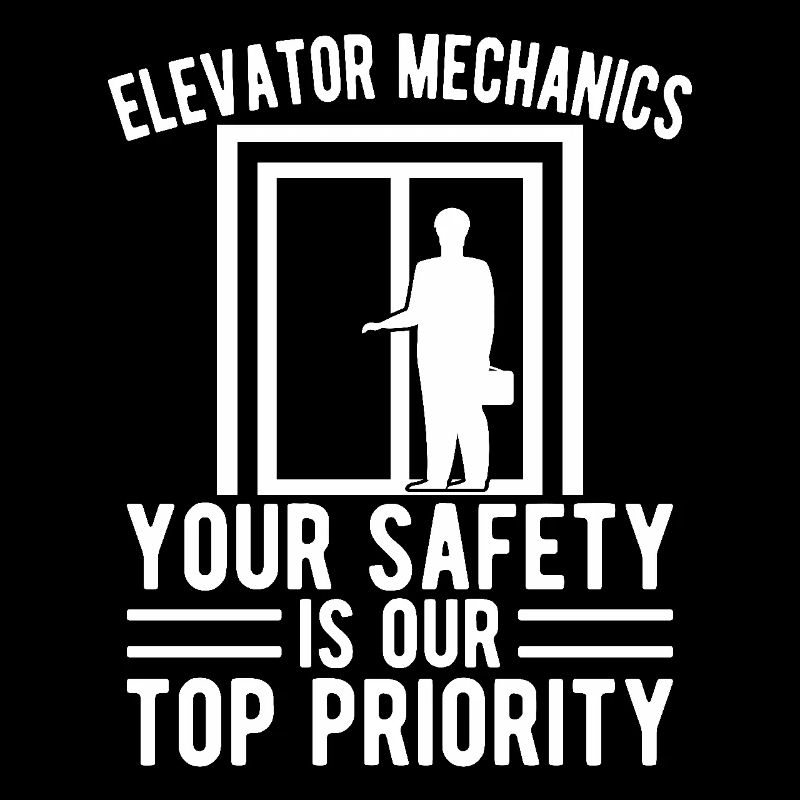Funny Elevator Mechanic Your Safety Top Priority