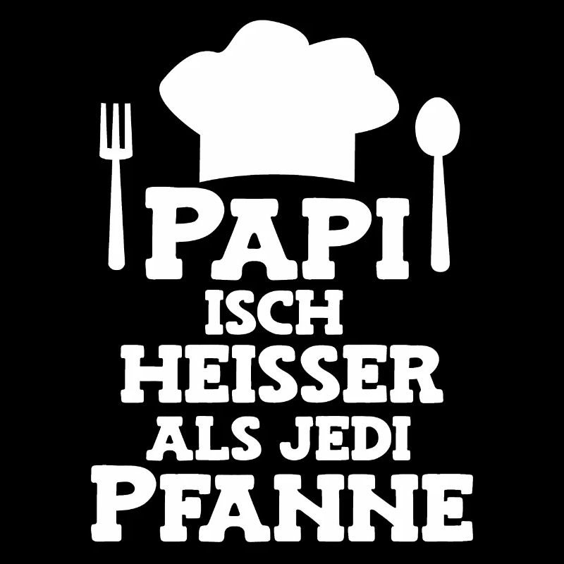 Min Papi isch heisser als jede Pfanne Papa Schweiz