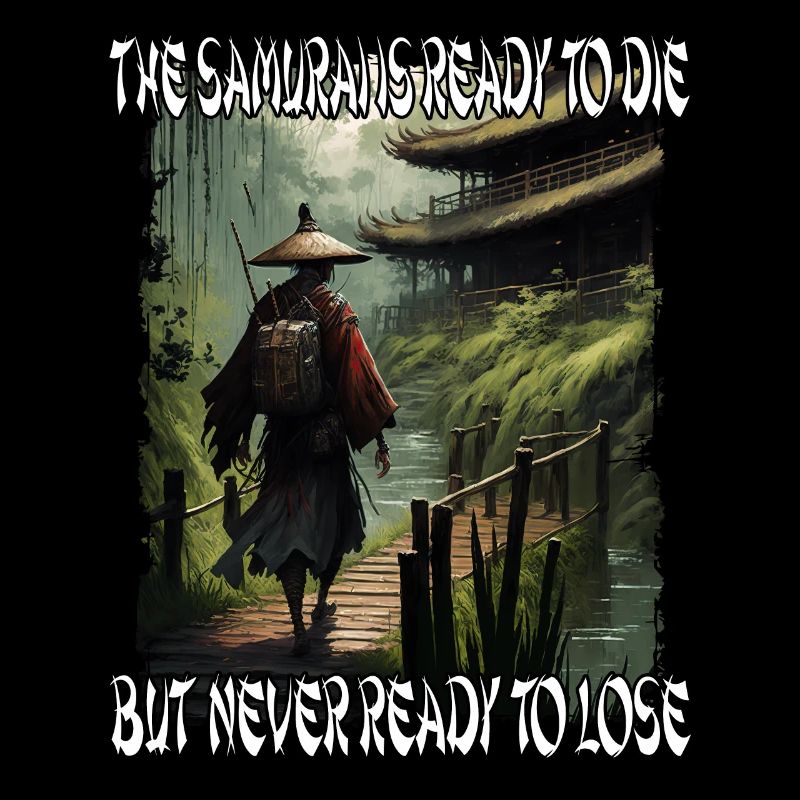 SAMURAI SPRUCH eIN SAMURAI IST BEREIT ZU STERBEN