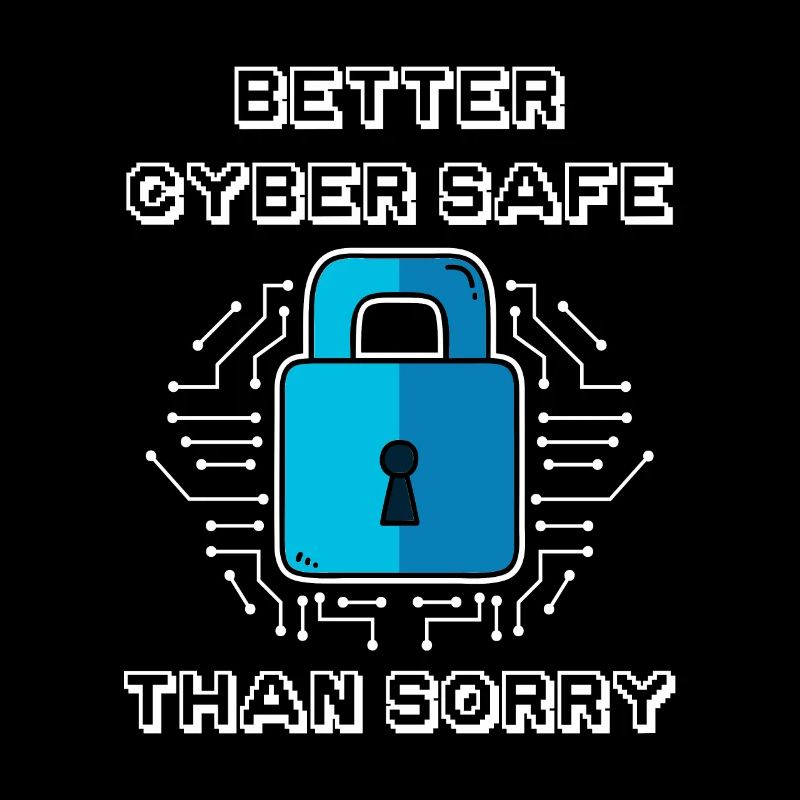 Better Cyber Safe Than Sorry