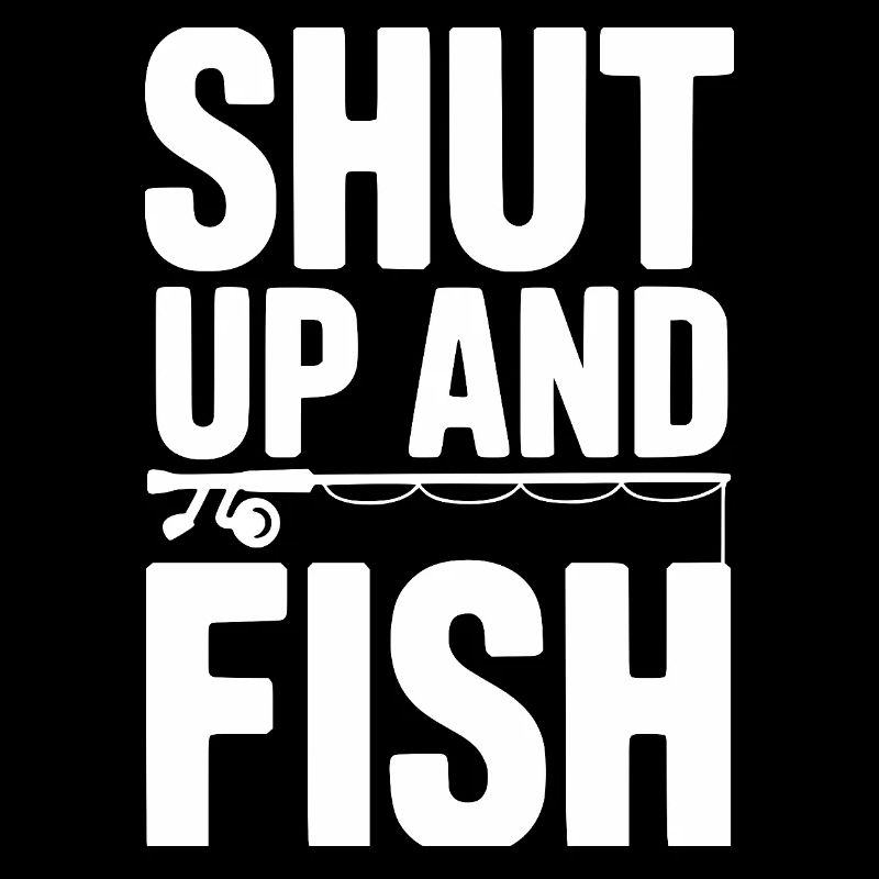 Shut Up and Fish