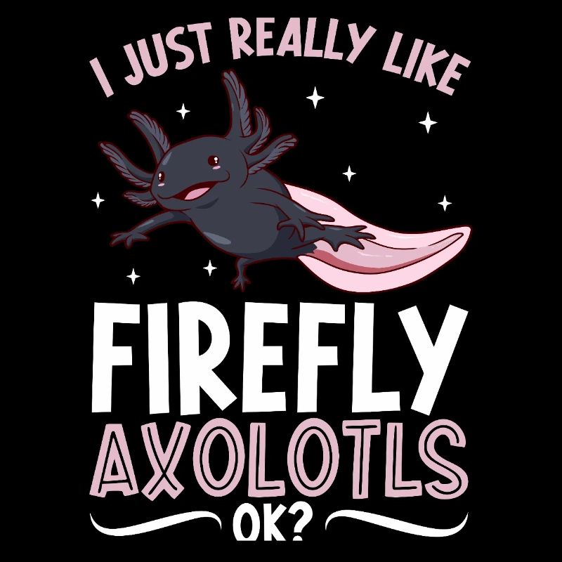 I love my Firefly Axolotl