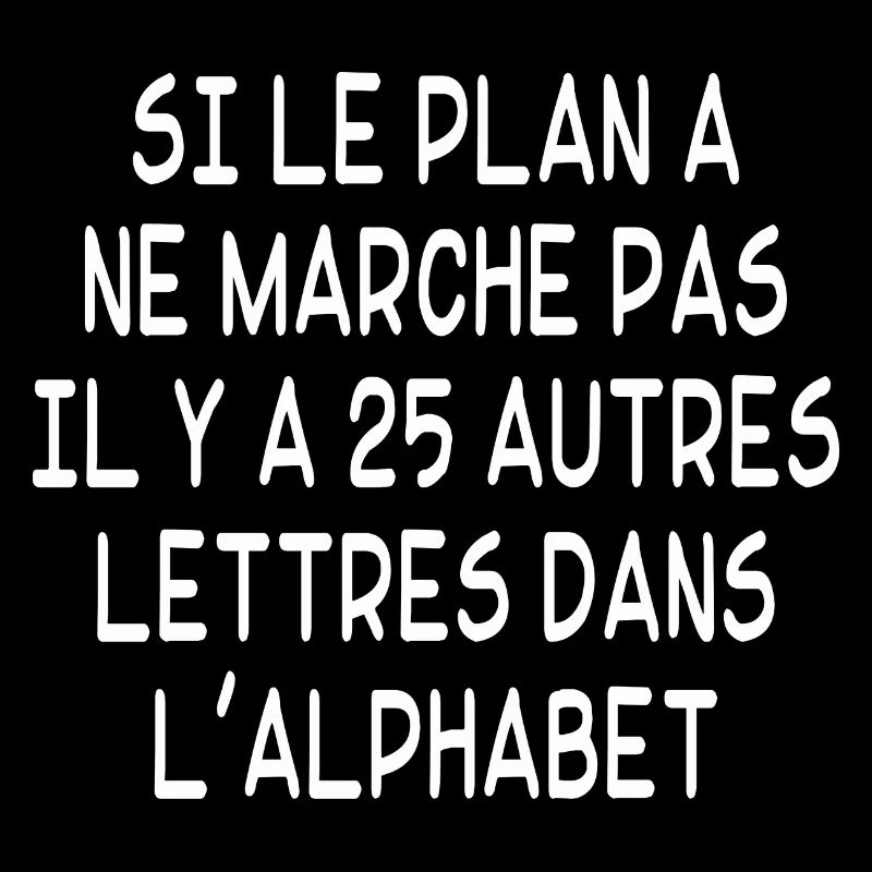 si le plan a ne marche pas / humour alphabet