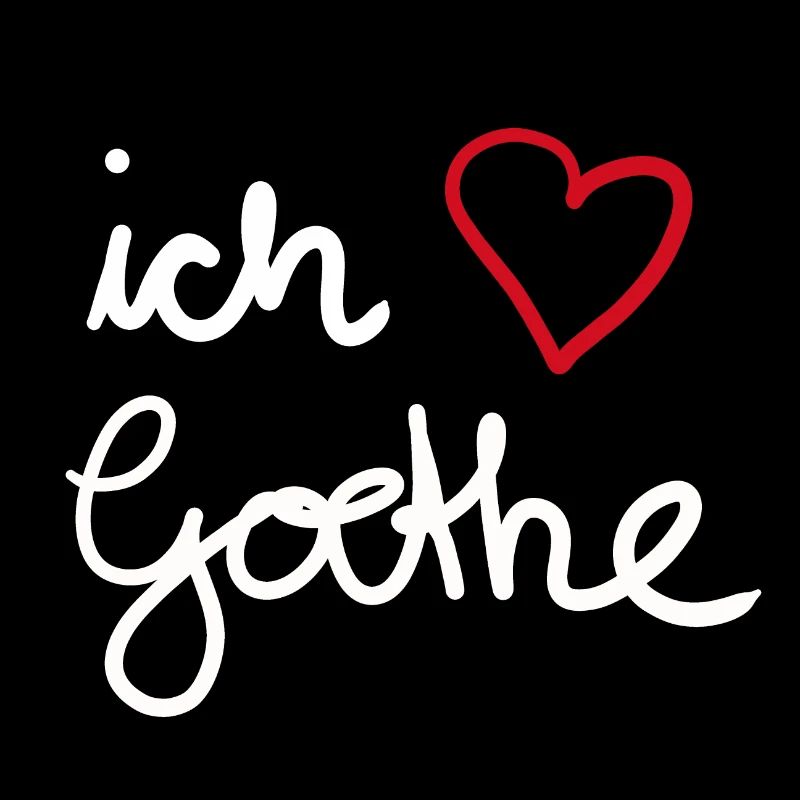 Ich liebe Goethe