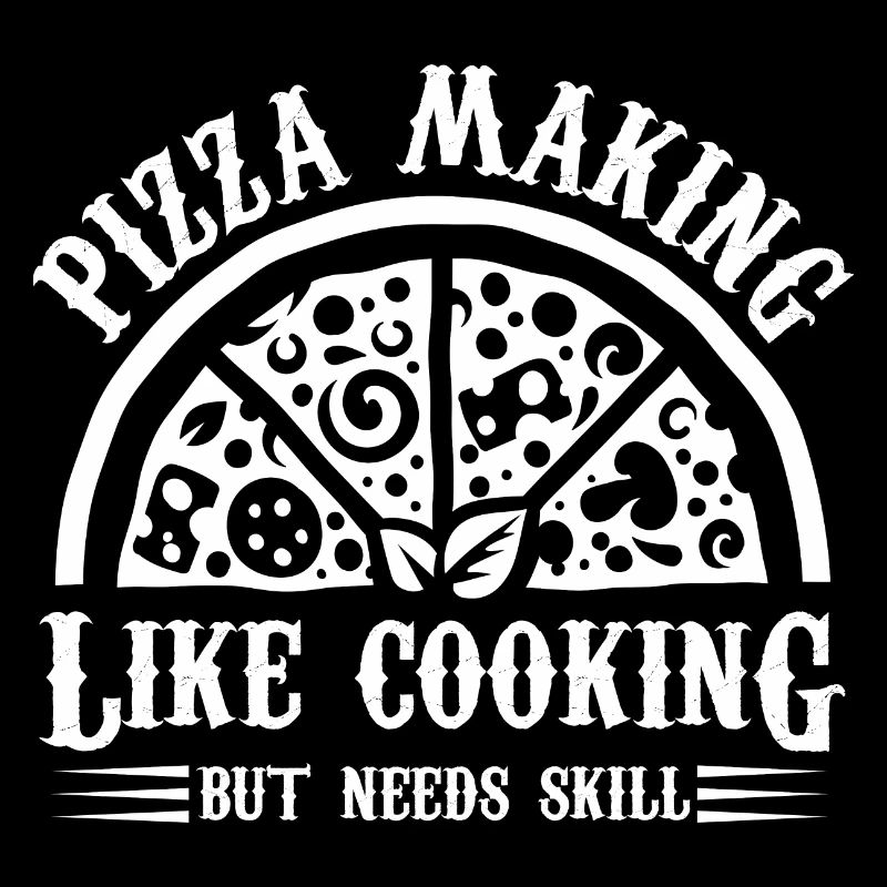 pizza making like cooking but needs skill Design