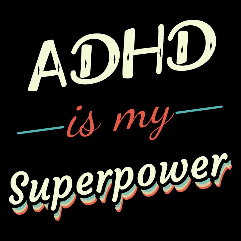 ADHD is my Superpower
