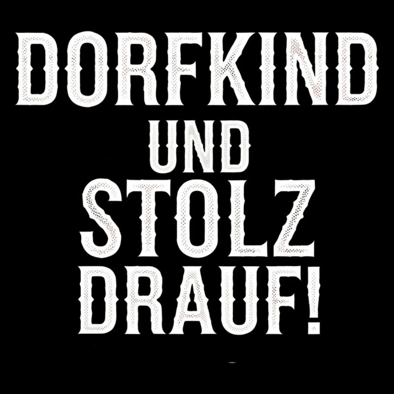 Dorfkind und stolz drauf!