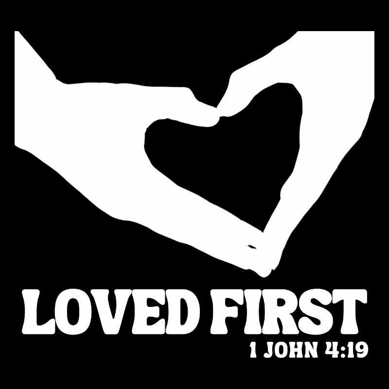 Loved First – 1 John 4:19