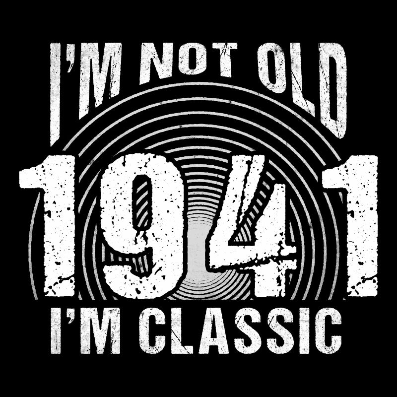 Ich bin nicht alt, ich bin klassisch , Vintage 1941 Retro 83