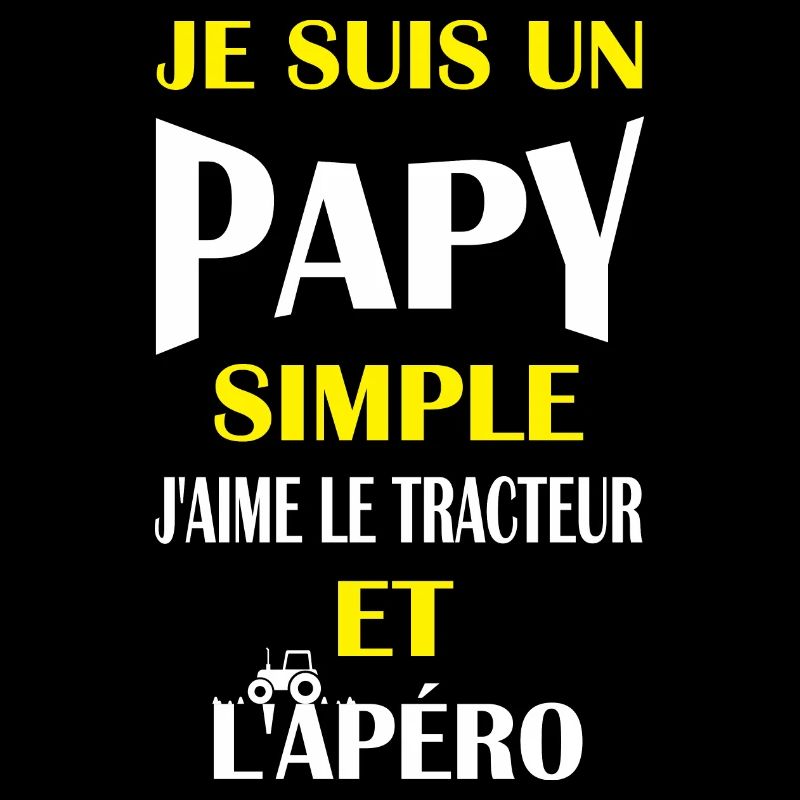 Je suis un papy simple j'aime le tracteur et apéro