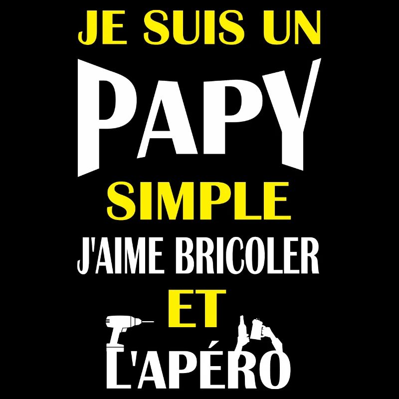 Je suis un papy simple j'aime bricoler et l'apéro
