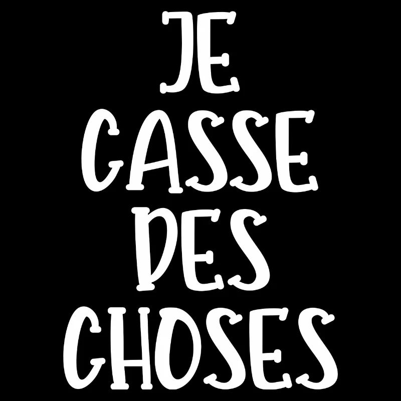 je casse des choses