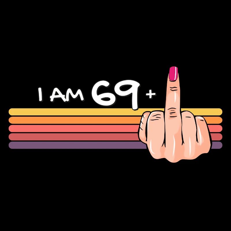 Ich bin 69 + 1 Mittelfinger-Shirt Ich bin 69 plus,