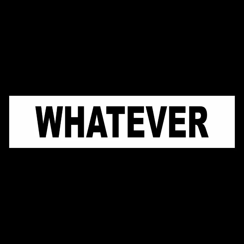 WHATEVER - minimalism