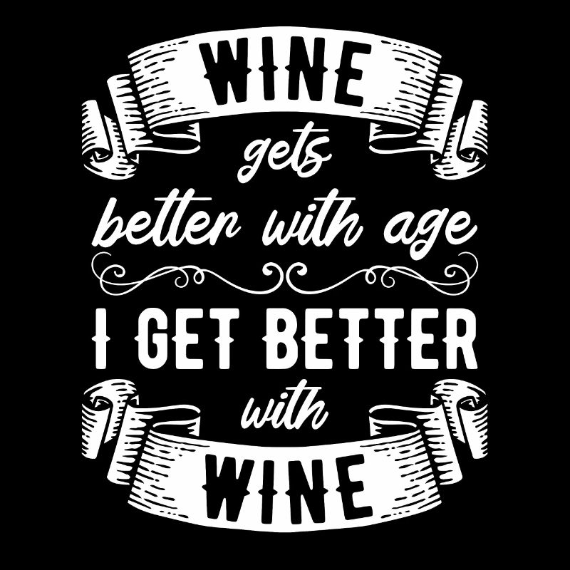 Wine Gets Better With Age Wein Trinkspruch