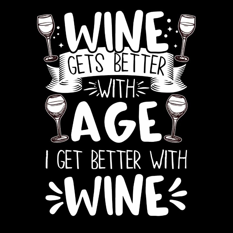 Wine Gets Better With Age Wein Trinkspruch