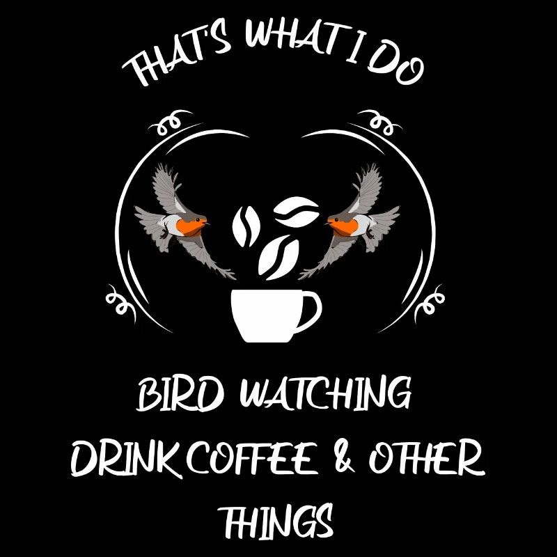 Bird Watching Bird Watching Birding Coffee