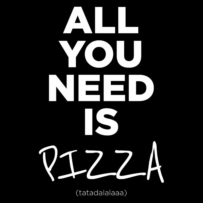 Tout ce dont vous avez besoin, c’est de la pizza
