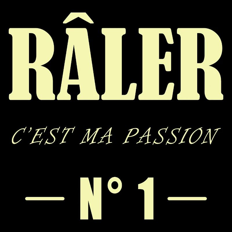 Râler c'est ma passion n° 1