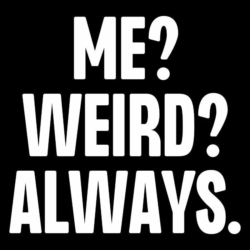 Moi bizarre toujours