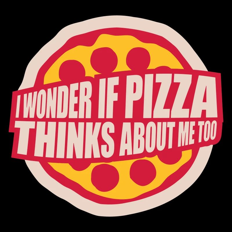pizza thinks about me